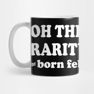 oh the rarity of me, born feb 29 Mug